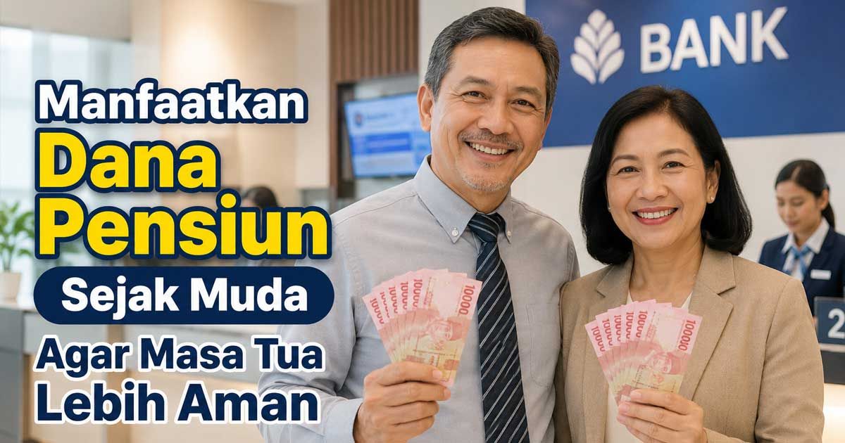 Rahasia Punya Masa Tua Tenang, Ini 5 Cara Cerdas Manfaatkan Dana Pensiun
