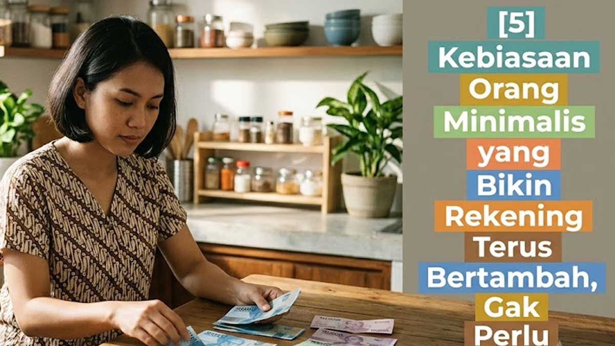 Terapkan 5 kebiasaan orang minimalis agar rekening terus bertambah. Kelola uang lebih bijak tanpa harus mengandalkan gaji besar. (diolah AI