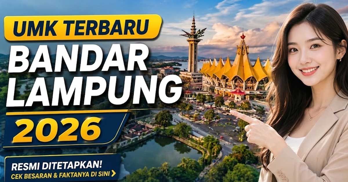 UMK Terbaru Bandar Lampung 2026, Sudah Sentuh Rp4 Jutaan?