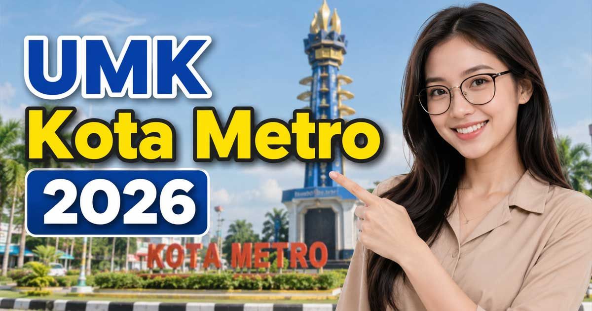 Nominal UMK Kota Metro 2026 Berapa? Segini Besaran yang Buat Warga Gembira