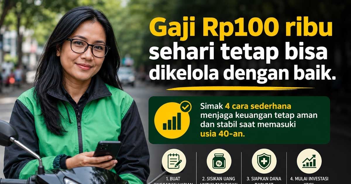 Gaji Rp100 Ribu Sehari? Coba 4 Cara Ini agar Keuangan Tetap Aman di Usia 40an